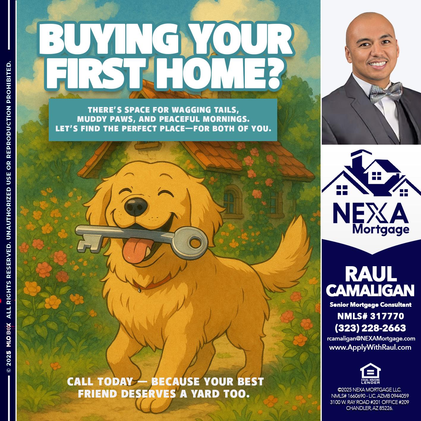 BUYING YOUR FIRST HOME? - Raul Camaligan -National Director of Recrutiing/Senior Mortgage Consultant