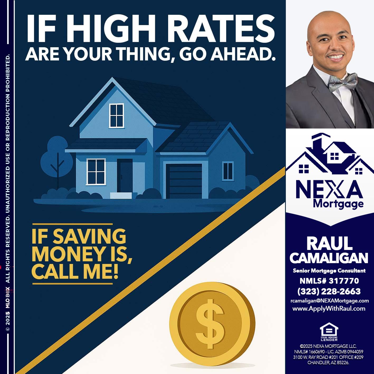 IF HIGH RATES - Raul Camaligan -National Director of Recrutiing/Senior Mortgage Consultant