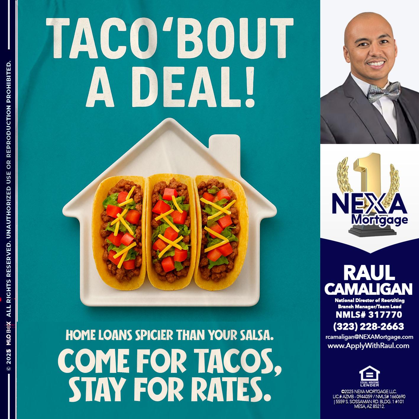 TACO BOUT A DEAL - Raul Camaligan -National Director of Recrutiing/Senior Mortgage Consultant