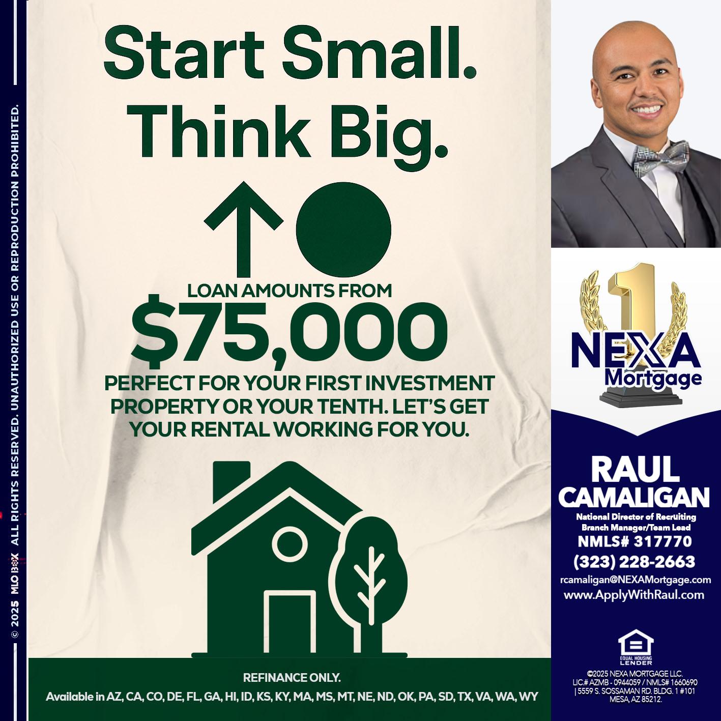 START SMALL - Raul Camaligan -National Director of Recrutiing/Senior Mortgage Consultant