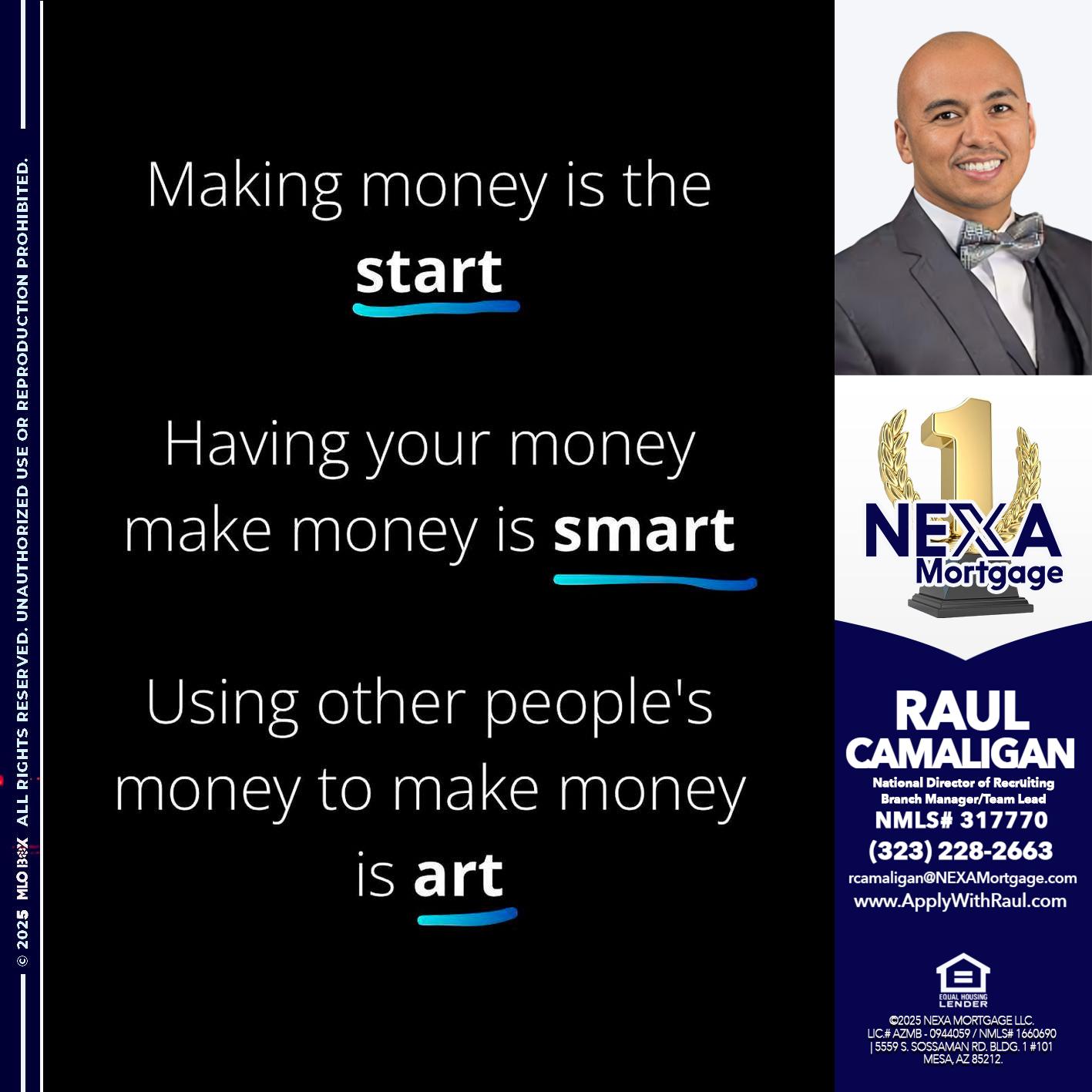 MAKING MONEY IS - Raul Camaligan -National Director of Recrutiing/Senior Mortgage Consultant