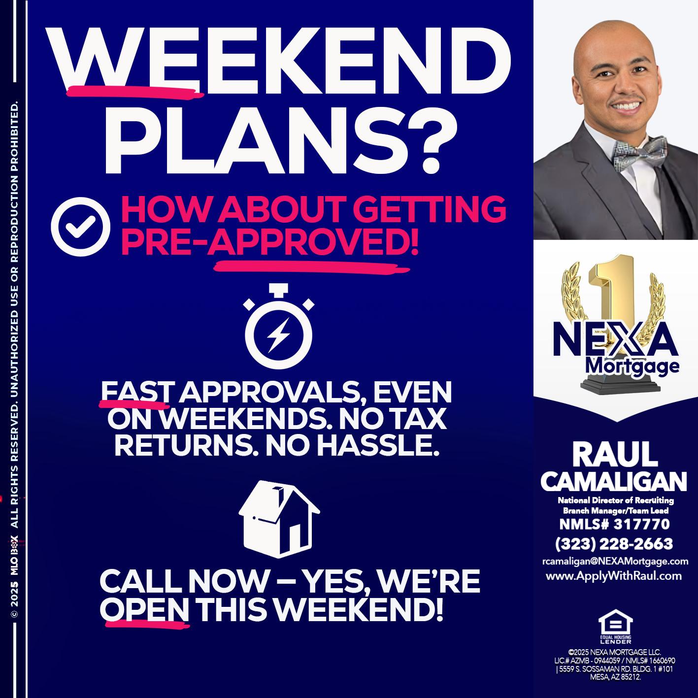 WEEKEND PLANS? - Raul Camaligan -National Director of Recrutiing/Senior Mortgage Consultant