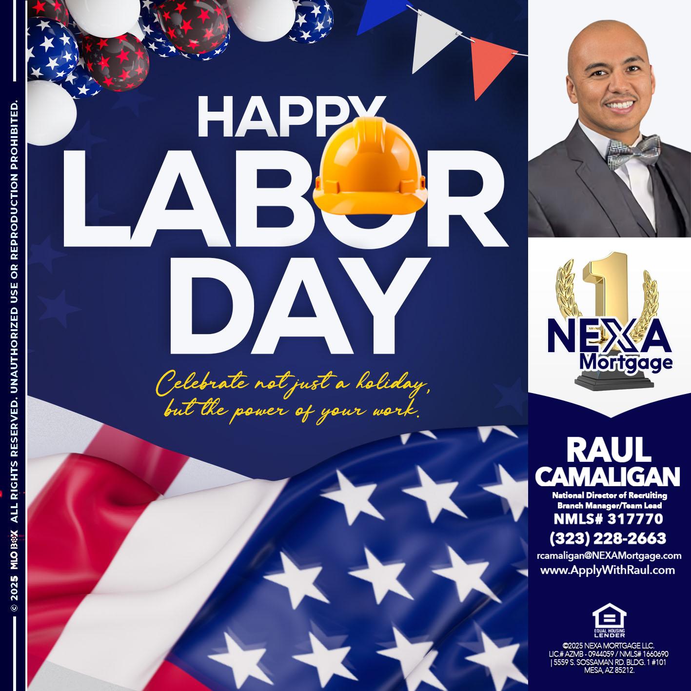HAPPY LABOR DAY - Raul Camaligan -National Director of Recrutiing/Senior Mortgage Consultant