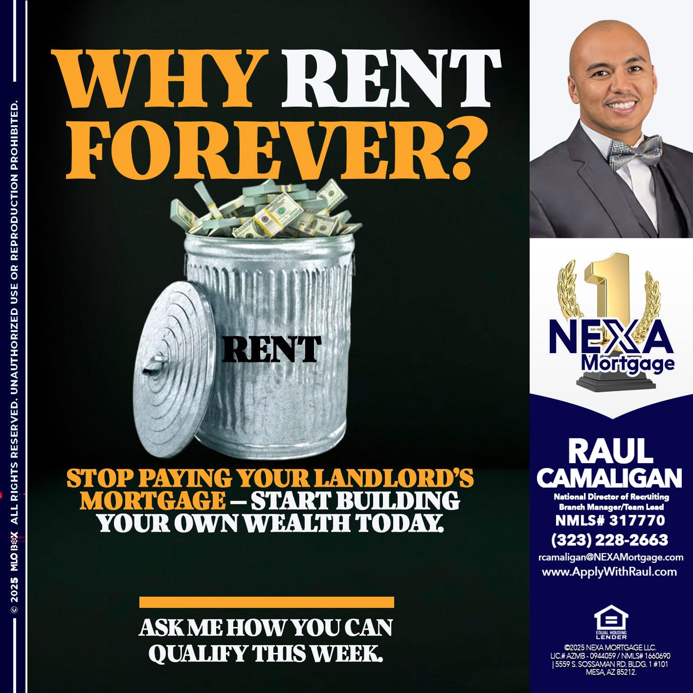 why rent? - Raul Camaligan -National Director of Recrutiing/Senior Mortgage Consultant