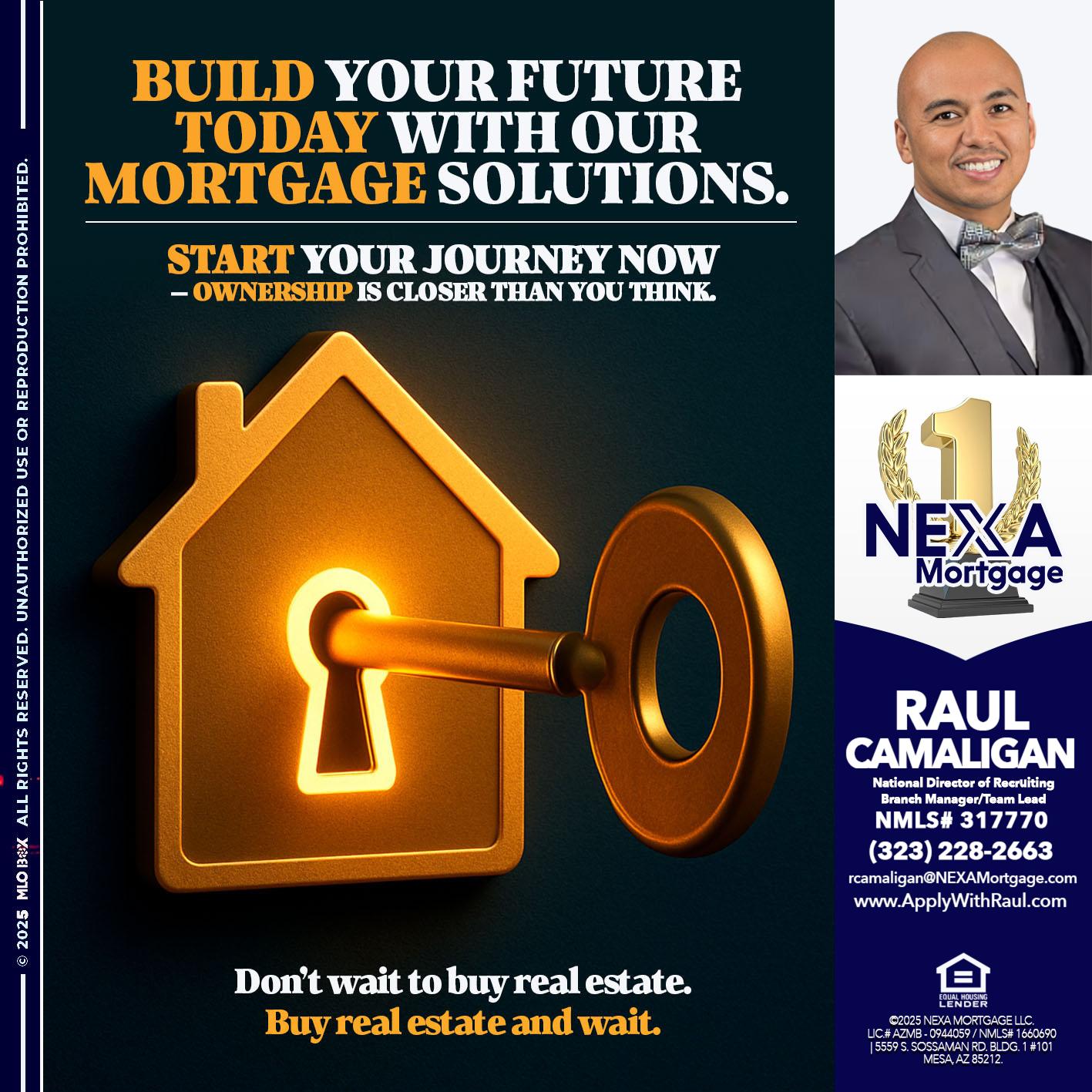 BUILD YOUR FUTURE - Raul Camaligan -National Director of Recrutiing/Senior Mortgage Consultant