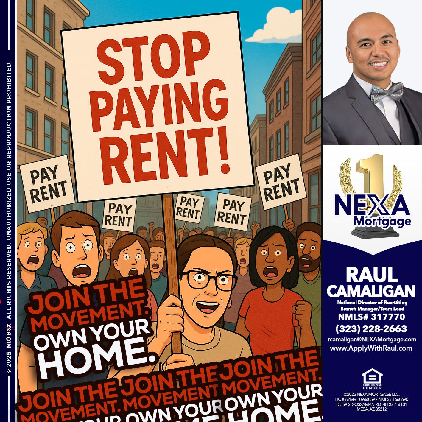 stop paying rent - Raul Camaligan -National Director of Recrutiing/Senior Mortgage Consultant