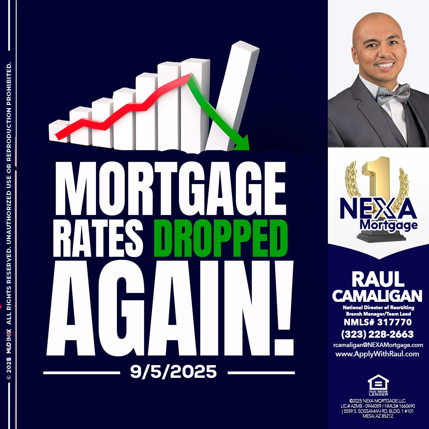 RATES DROP - Raul Camaligan -National Director of Recrutiing/Senior Mortgage Consultant