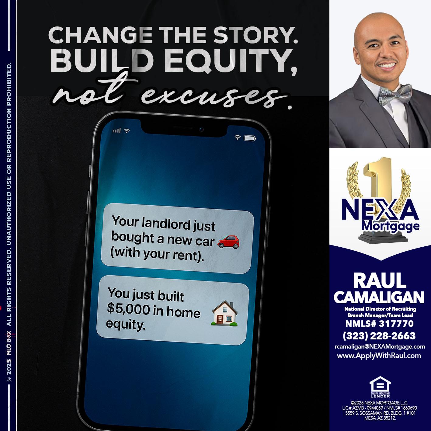 CHANGE THE HISTORY - Raul Camaligan -National Director of Recrutiing/Senior Mortgage Consultant