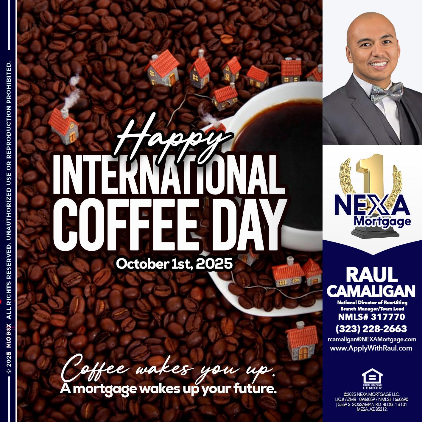INTERNATIONAL COFFEE DAY - Raul Camaligan -National Director of Recrutiing/Senior Mortgage Consultant