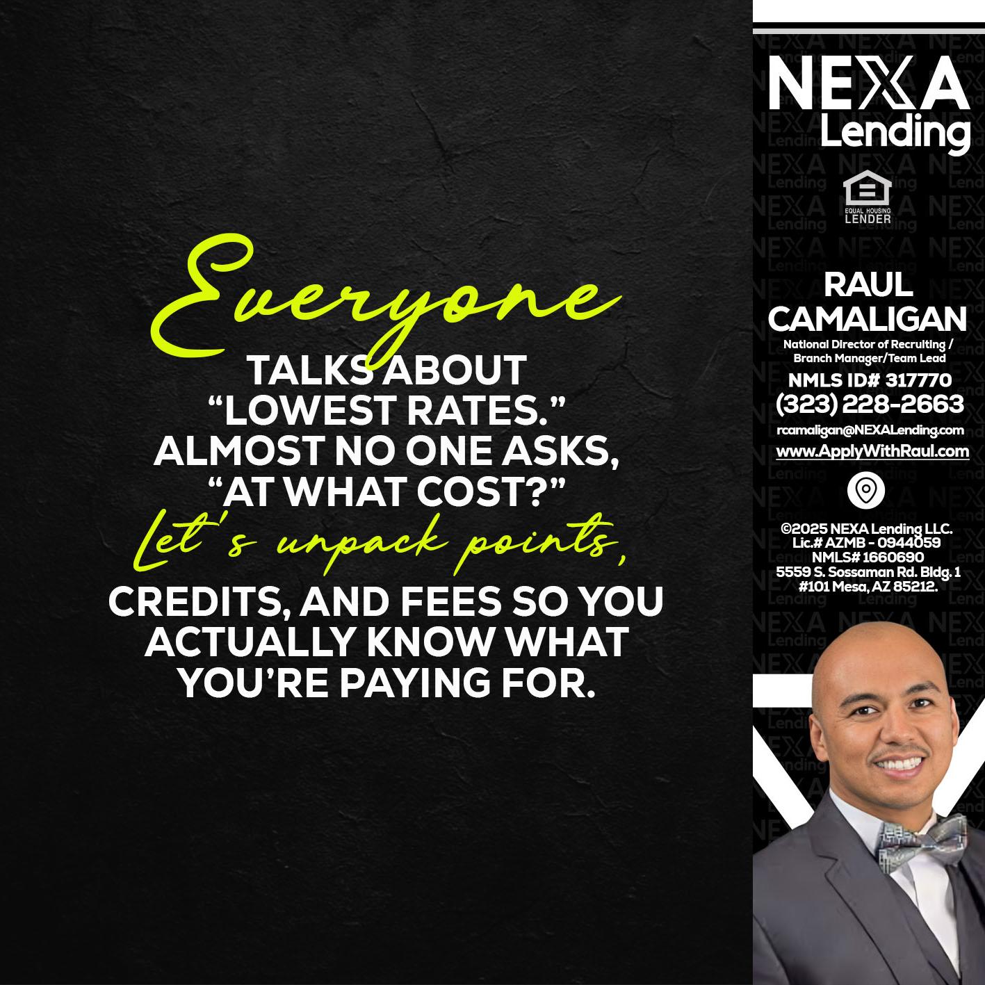 EVERYONE - Raul Camaligan -National Director of Recrutiing/Senior Mortgage Consultant