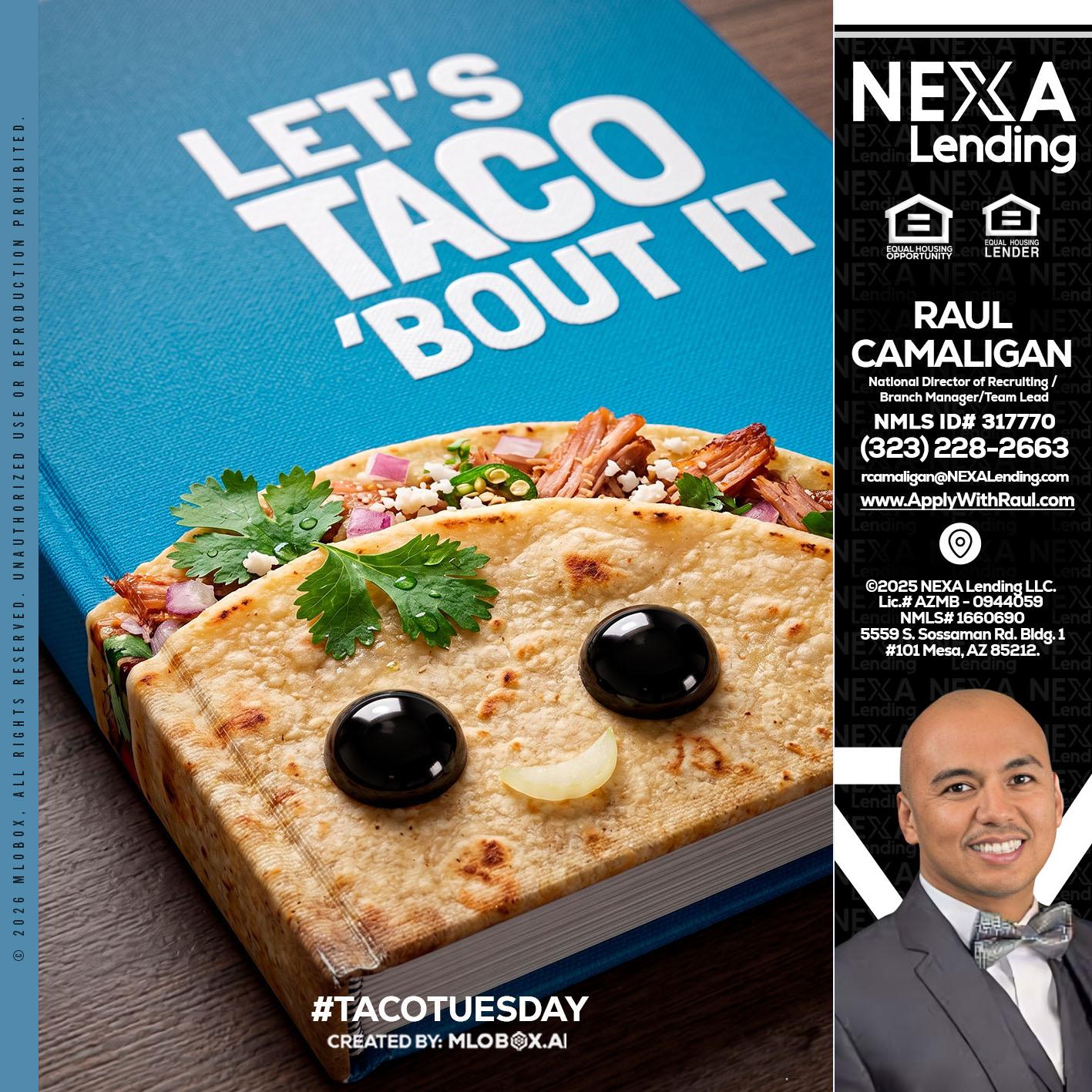 LETS TACO ABOUT IT - Raul Camaligan -National Director of Recruiting/Senior Mortgage Consultant
