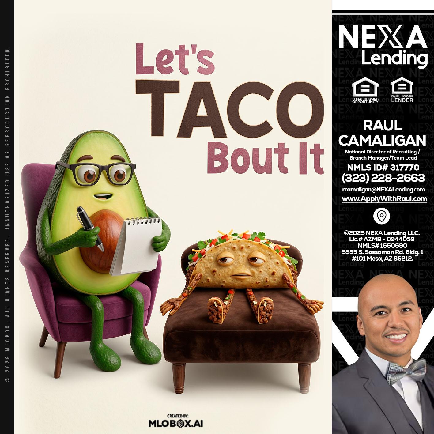 LETS TACO ABOUT IT - Raul Camaligan -National Director of Recruiting/Senior Mortgage Consultant
