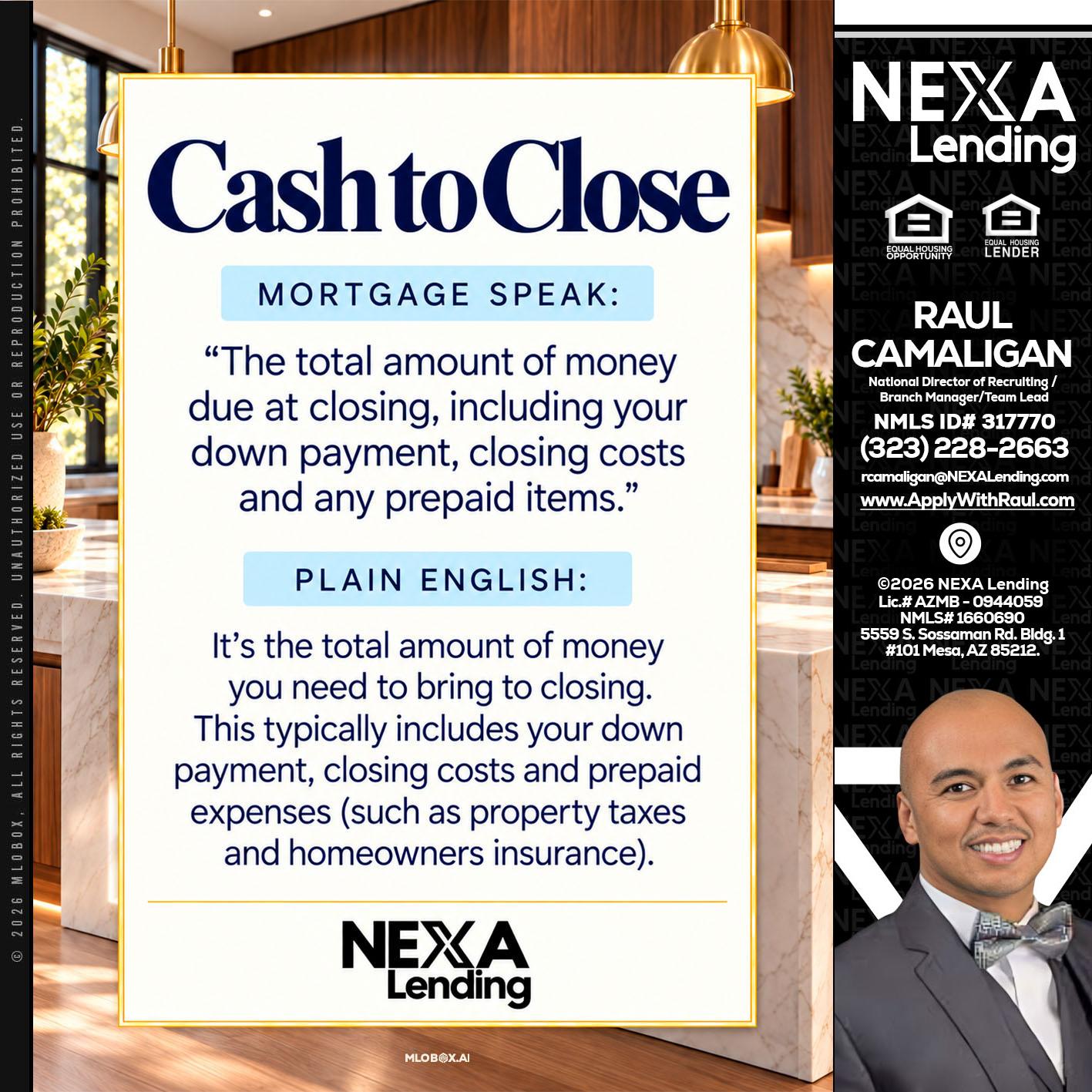 CASH TO CLOSE - Raul Camaligan -National Director of Recruiting/Senior Mortgage Consultant