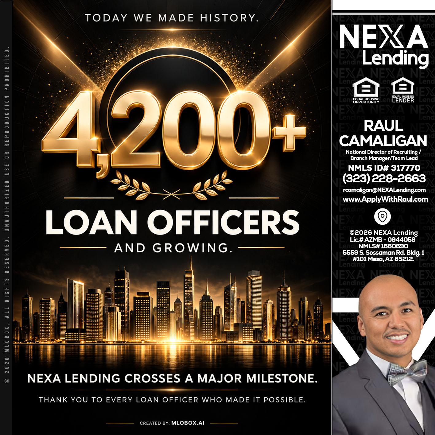 4200+. MLOs - Raul Camaligan -National Director of Recruiting/Senior Mortgage Consultant